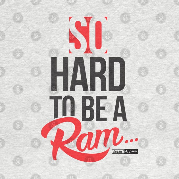 SO HARD TO BE A RAM (1892 edition) by DistinctApparel